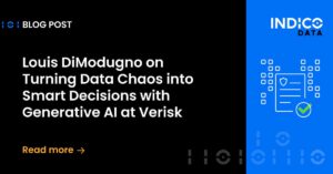 Blog post preview with the title: “Louis DiModugno on Turning Data Chaos into Smart Decisions with Generative AI at Verisk” and Indico Data logo on the right.